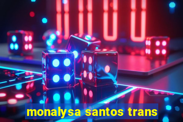 monalysa santos trans